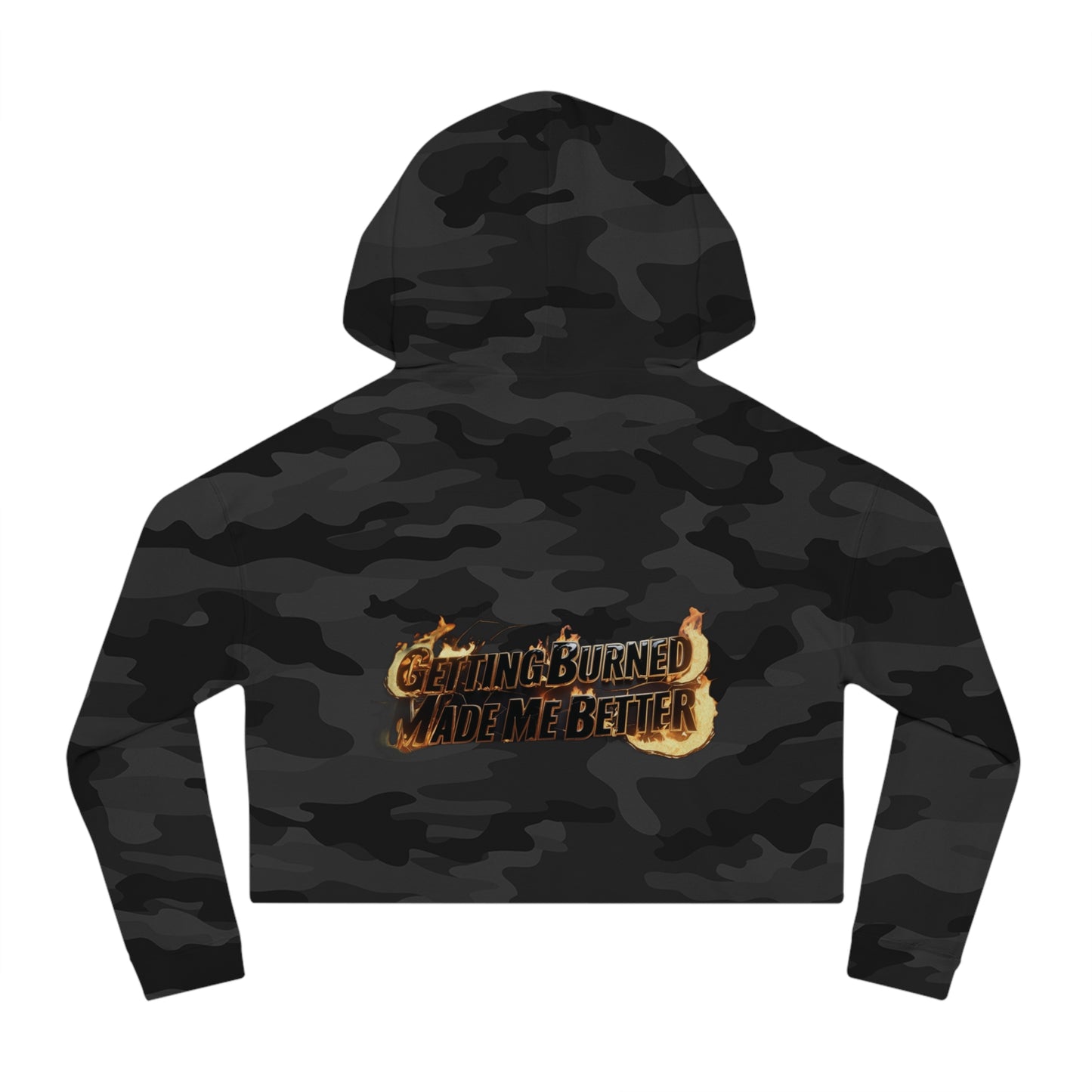"Getting Burned Made Me Better" - Women’s Cropped Hooded Sweatshirt